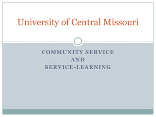 Community Service And Service-Learning University of Central Missouri 