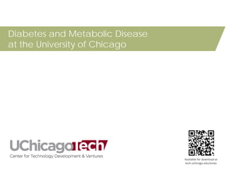 Diabetes and Metabolic Disease
at the University of Chicago

Available for download at
tech.uchicago.edu/areas

 