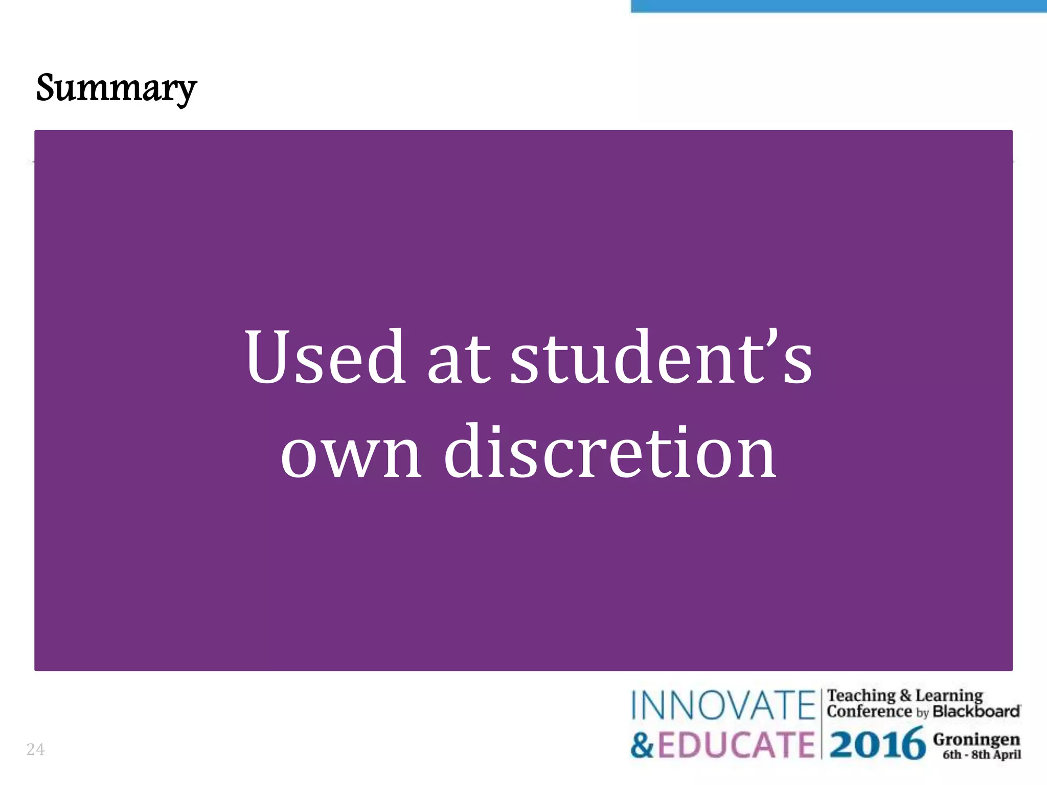 Summary
24
Used at student’s
own discretion
 