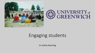 Engaging students
In online learning
 