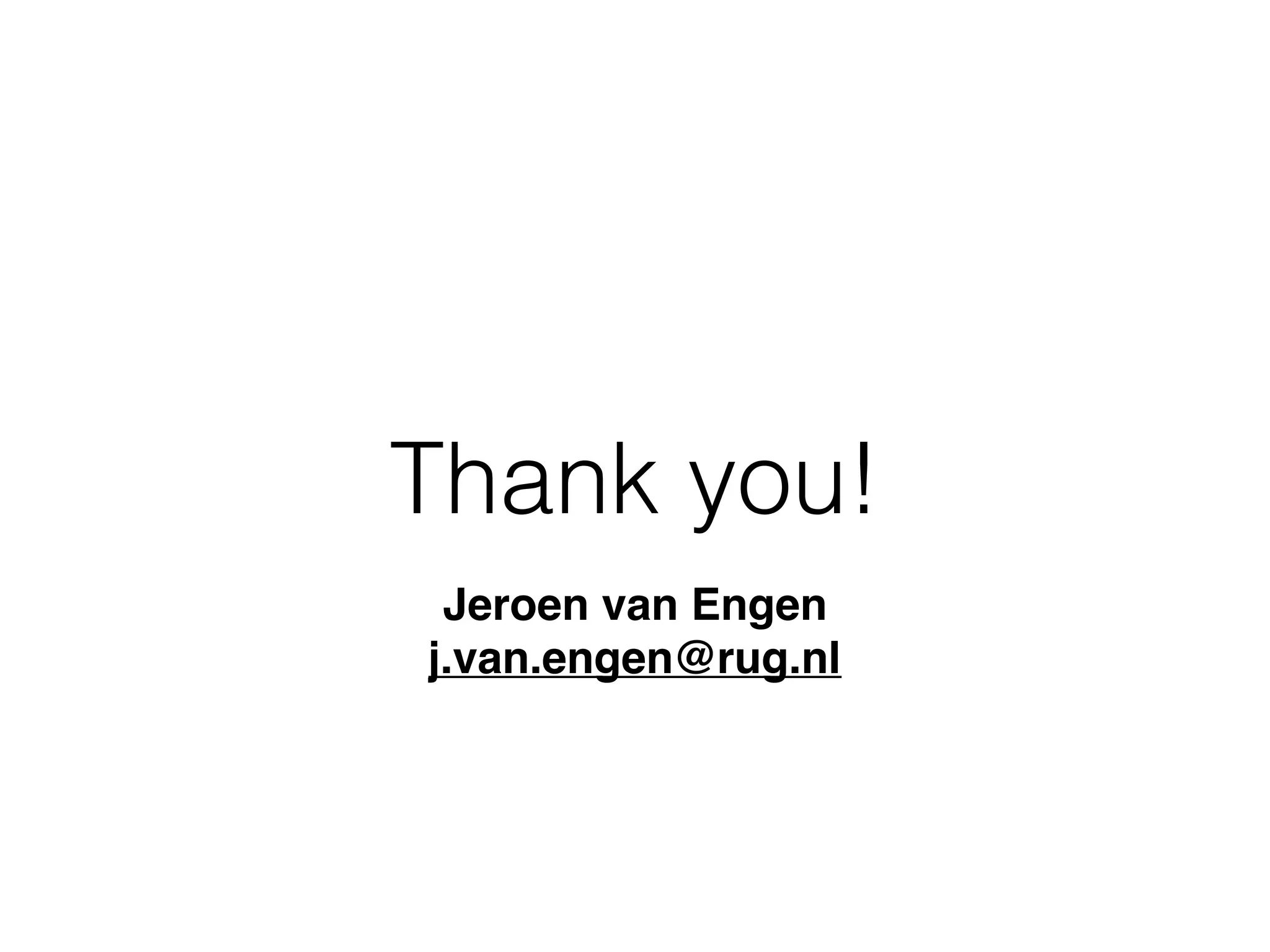 Thank you!
Jeroen van Engen
j.van.engen@rug.nl
 