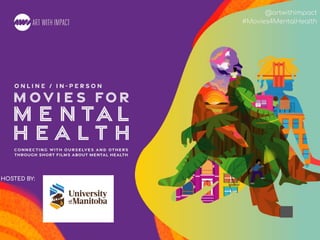 #Movies4MentalHealth
@artwithimpact
#Movies4MentalHealth
HOSTED BY:
 
