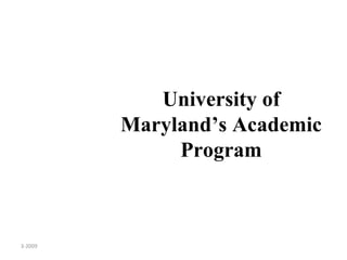 University of Maryland’s Academic Program 3-2009 