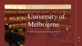 01
02
-
University of
Melbourne
A Great Choice for International Students
www.meridean.org
 