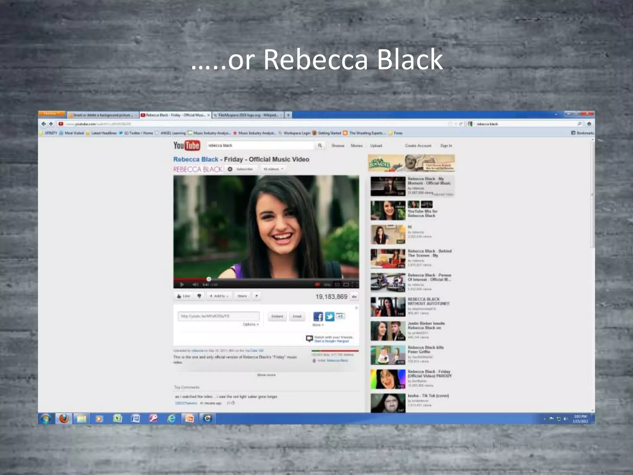 …..or Rebecca Black
 