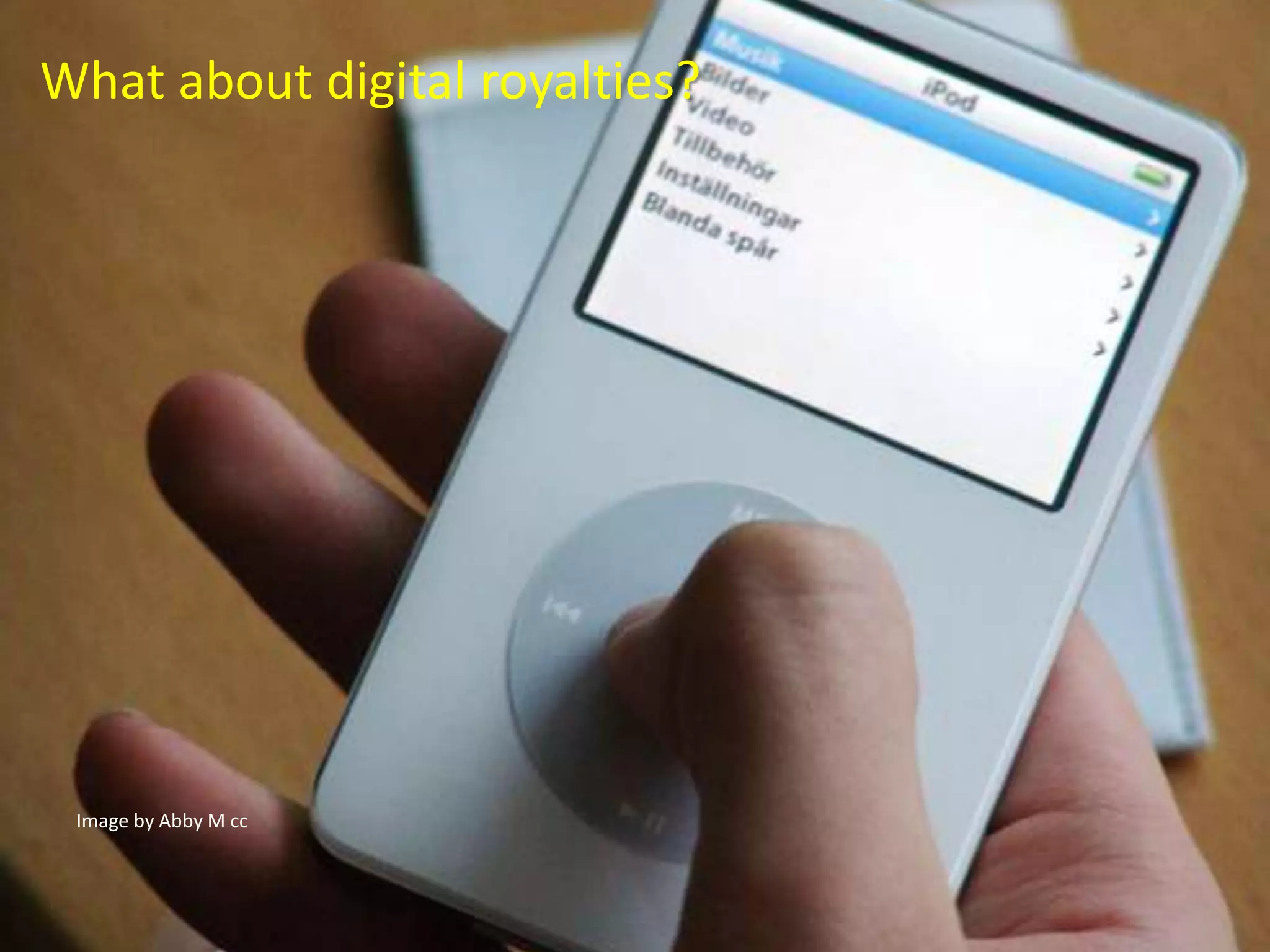 What about digital royalties?




 Image by Abby M cc
 