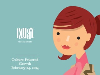 Culture Powered
Growth
February 24, 2014

 