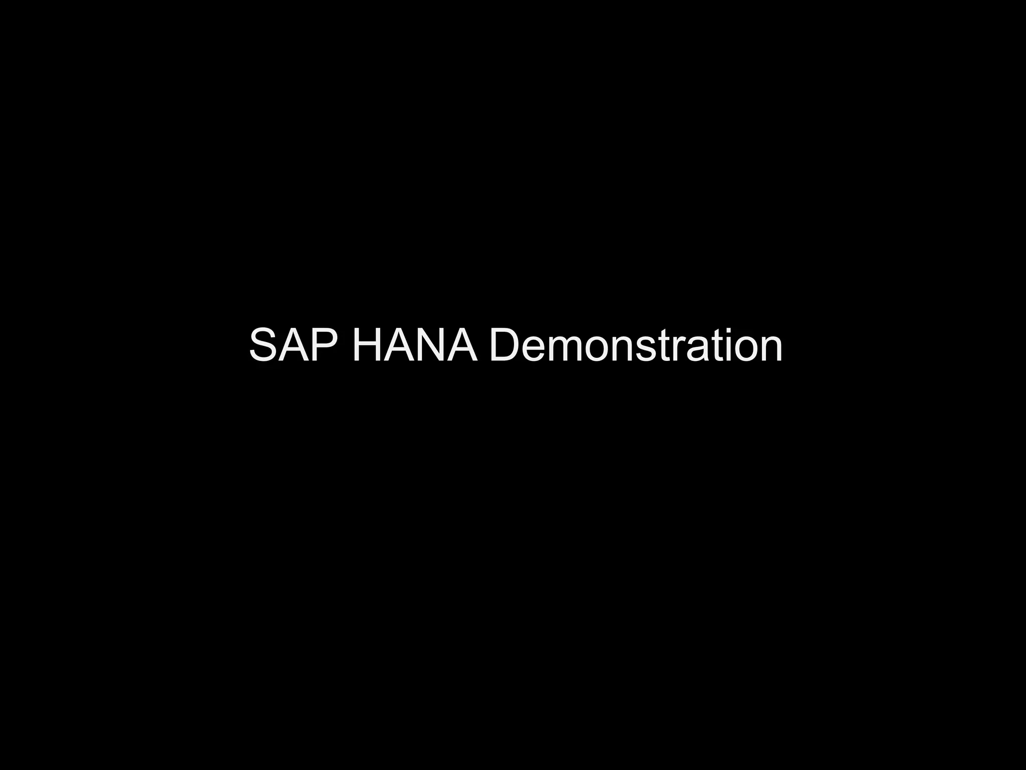 SAP HANA Demonstration

 