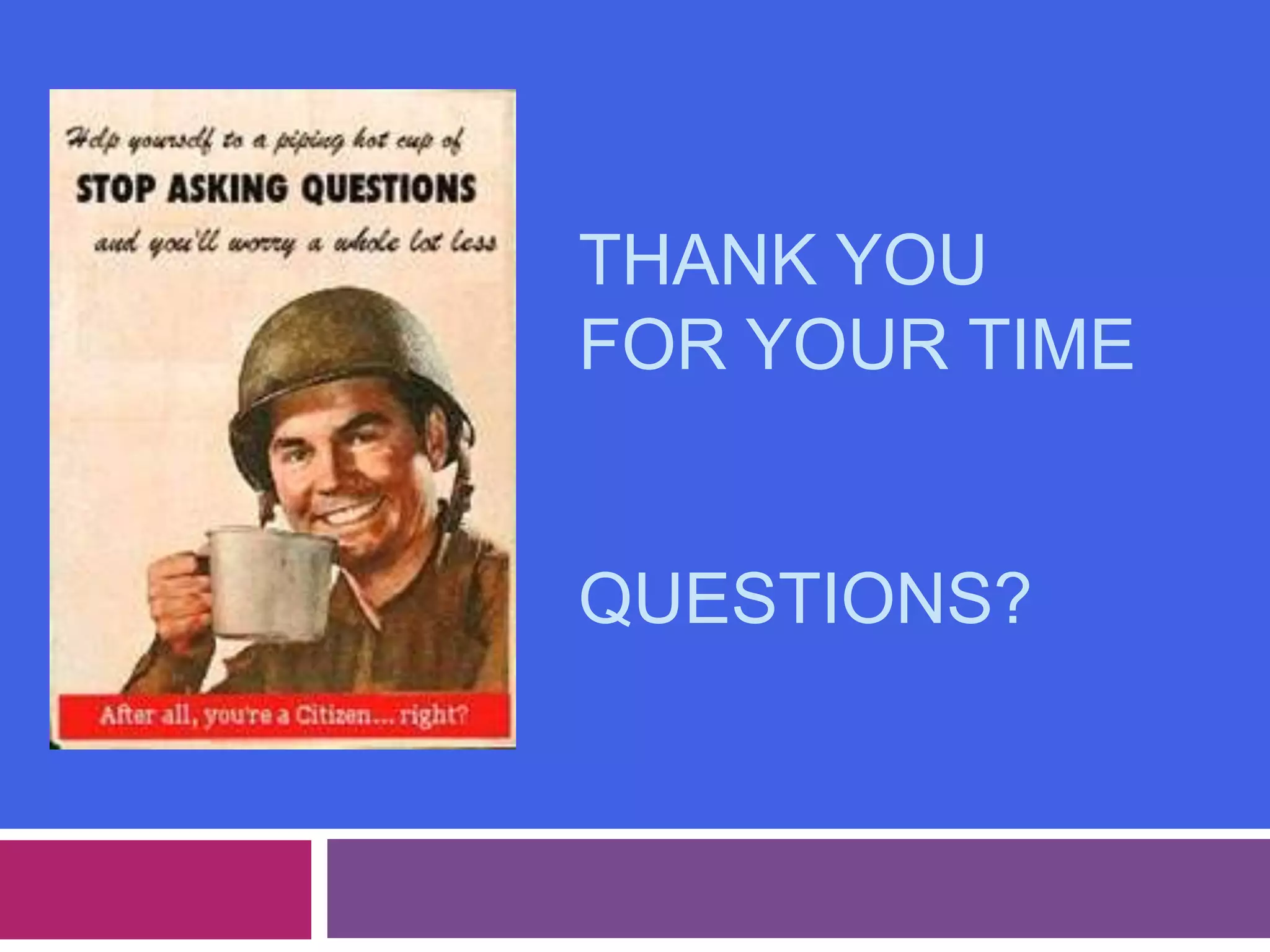 Thank you for your timeQUESTIONS?