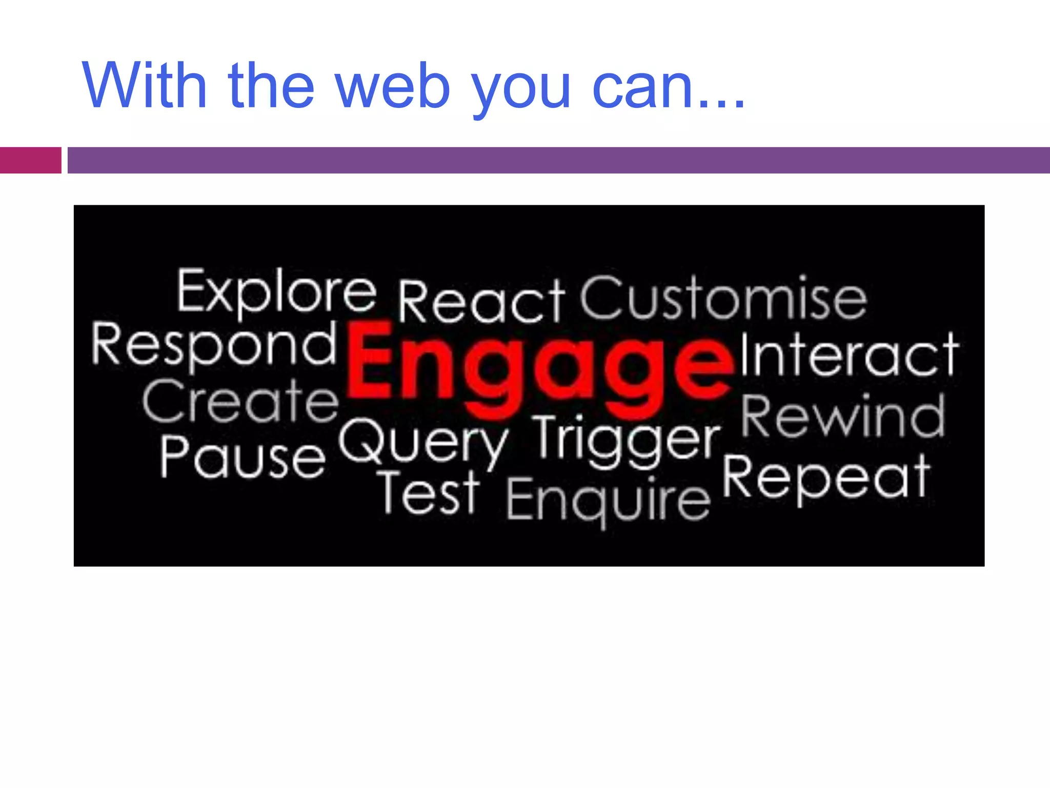 With the web you can...