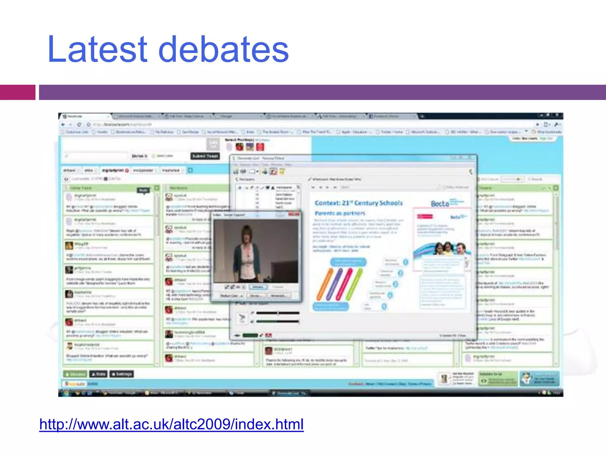 Latest debateshttp://www.alt.ac.uk/altc2009/index.html