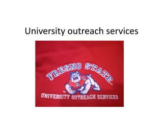 University outreach services
 