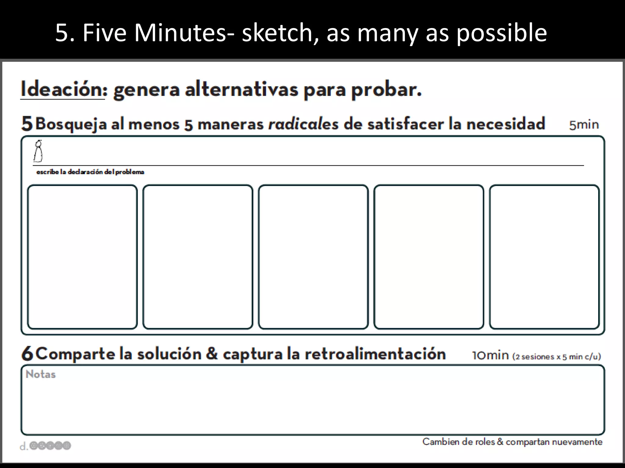 5. Five Minutes- sketch, as many as possible

 