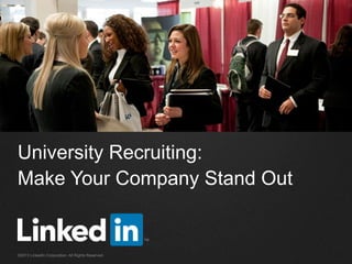University Recruiting:
Make Your Company Stand Out

©2013 LinkedIn Corporation. All Rights Reserved.

 