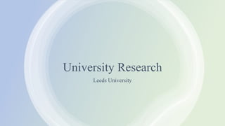 University Research
Leeds University
 
