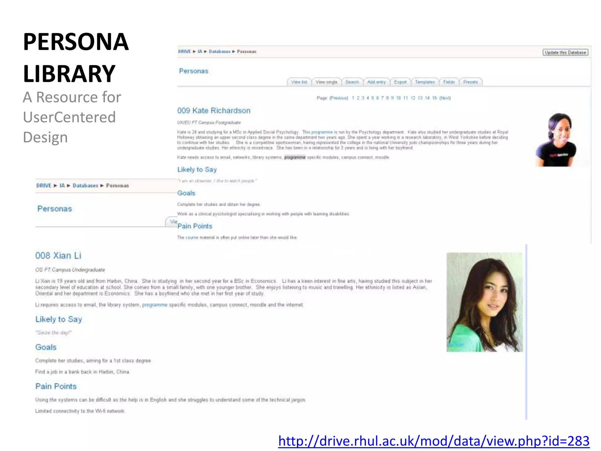 PERSONA
LIBRARY
A Resource for
UserCentered
Design




                 http://drive.rhul.ac.uk/mod/data/view.php?id=283
 