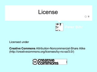License   Licensed under  Creative Commons  Attribution-Noncommercial-Share Alike (http://creativecommons.org/licenses/by-...