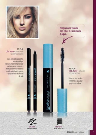 C17 C17bellaoggi – Lápis e Delineador 17
R$ 29,90
Cód. 16016 – Linea Occhi
Waterproof black
Lápis delineador para olhos
resistente à água.
A textura proporciona liberação
imediata de cor, enquanto a
fórmula impermeável oferece
perfeita resistência à água ou
a qualquer fator de umidade
da pele.
R$ 54,80
Cód. 16017 – Máscara
VolumeAltoWP
Máscara para os cílios
resistente à água, que
proporciona volume.
Proporciona volume
aos cílios e é resistente
à água.
Cód. 16016
extra black 01
Cód. 16017
night sight 201
R
 