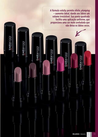 C21 C21bellaoggi – Seduzione 21
A fórmula volulip permite efeito plumping
– aumento labial, dando aos lábios um
volume irresistível. Sua ponta quadrada
facilita uma aplicação uniforme, que
proporciona uma cor mate aveludada que
não deixa os lábios secos.
R
 