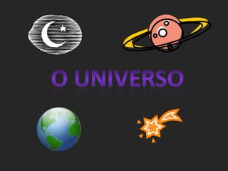 O universo  