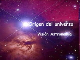 Origen del universo Visión   Astronomía   