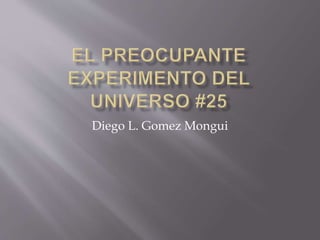 Diego L. Gomez Mongui
 