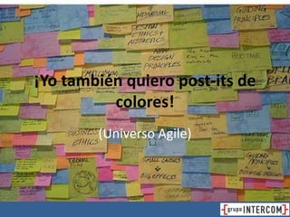 ¡Yo también quiero post-its de colores! (Universo Agile) 