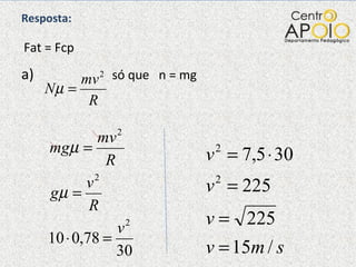 Resposta:   Fat = Fcp a)  só que  n = mg  