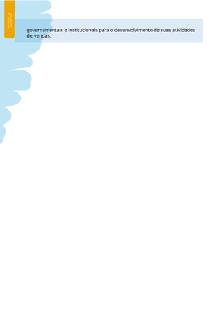 governamentais e institucionais para o desenvolvimento de suas atividades
de vendas.
 