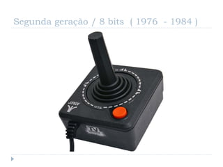 Segunda geração / 8 bits ( 1976 - 1984 )
 