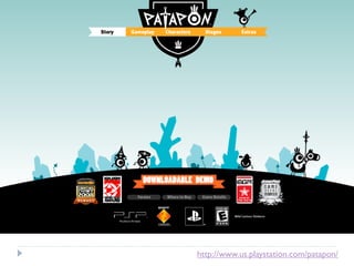 http://www.us.playstation.com/patapon/




                        http://www.us.playstation.com/patapon/
 