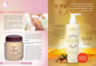 Loção Corporal Strax! Com Óleo de Argan
auxilia na manutenção da integridade das
células proporcionando hidratação e cuidado
máximo para sua pele.
Crioterapia é um tratamento feito a frio com Gel
Massageador, que provoca uma vasodilatação
superficial, combatendo a flacidez e a gordura
localizada, ao mesmo tempo em que relaxa a
temperatura da pele para manter o equilíbrio
térmico.
O organismo reage produzindo calor, que resulta
na queima de gordura localizada. Na região
tratada o Gel Massageador auxilia atenuando
os efeitos da celulite.
A eficácia do produto foi avaliada clínica e
subjetivamente e demonstrou melhora em todos
os itens avaliados relacionados a Lipodistrofia
Ginóide (celulite).

340 - Strax Loção
Hidratante Desodorante
Corporal – 240 g

Passar na região desejada e deixar agir por
mais ou menos 30 minutos. Para obter um
melhor resultado o produto deve ser usado
com regularidade. Recomenda-se, após a
aplicação, fazer exercícios físicos ou caminhar.

Com Óleo de Argan, a Loção
Strax tem alto poder de
hidratação sem deixar resíduos
gordurosos. Com toque suave
e perfume delicado, é ideal
para uso diário. Use sempre
que achar necessário.

R$ 34,80

R$37,80
309 - CORPS LIGNEA GEL MASSAGEADOR
REFRESCANTE - 500g
Gel especialmente desenvolvido para auxiliar
a queima de gorduras localizadas. Sua
formulação com cânfora e mentol produz
uma agradável sensação de frescor e calor
ao mesmo tempo. Melhora a vaso-dilatação
periférica e ativa a drenagem das toxinas
devido à combinação sinérgica de cânfora
e mentol. De fácil espalhamento, não graxa,
que pode ser deixada na pele sem engordurar
o tecido da roupa. Ideal para trabalhos
estéticos no combate a gordura localizada
e remodelação corporal, sem massagem
energética. Benefícios: Auxilia a queima de
gorduras localizadas.
22

23

 