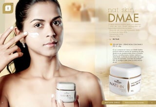 R$ 79,40
225 NAT SKIN - CREME FACIAL COM DMAE E
FPS 15 - 60g
O uso constante do Creme com DMAE NatSkin
promove melhoria sensível da aparência da pele,
devido ao seu excelente efeito tensor e firmador.
Previne o envelhecimento, hidrata, melhora a
elasticidade, auxiliando na diminuição das rugas
e linhas de expressão. Com fator de proteção
FPS 15, protege a pele contra os raios nocivos
do sol.

8

9

 