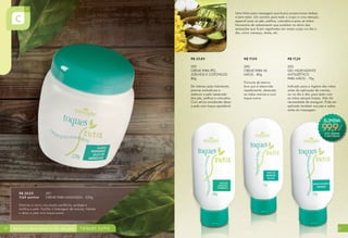 R$ 29,00
11,60 pontos
291
CREME PARA MASSAGEM - 220g
Estimula a micro circulação periférica, protege e
tonifica a pele. Facilita a drenagem de toxinas, hidrata
e deixa a pele com toque suave.
R$ 17,00
290
CREME PARA AS
MÃOS - 80g
Fórmula de textura
leve que é absorvida
rapidamente, deixando
as mãos macias e com
toque suave.
R$ 23,80
292
CREME PARA PÉS,
JOELHOS E COTOVELOS
80g
De intensa ação hidratante,
previne rachaduras e
restaura a pele ressecada
dos pés, joelhos e cotovelos.
Com ativos emolientes deixa
a pele com toque agradável.
R$ 17,20
293
GEL HIGIENIZANTE
ANTISSÉPTICO
PARA MÃOS - 75g
Indicado para a higiene das mãos
antes da aplicação de cremes,
ou no dia a dia, para estar com
as mãos sempre limpas. Não há
necessidade de enxaguar. Pode ser
aplicado também nos pés e axilas
antes da massagem.
Uma linha para massagem que busca proporcionar beleza
e bem-estar. Um carinho para todo o corpo e uma atenção
especial para os pés, joelhos, cotovelos e para as mãos.
Momentos de relaxamento que auxiliam no alívio das
sensações que ficam registradas em nosso corpo no dia a
dia, como cansaço, stress, etc.
20 21
 