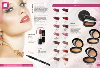 nº35
Formulado com ativos de
origem natural que proporcionam
conforto, proteção, brilho e
fixação das cores nos lábios.
·Vitamina E: de ação antioxidante,
protege a pele dos lábios contra
os danos causados pelos radicais
livres gerados pelos processos
naturais do corpo e pelo stress
ambiental,
·Cera de Carnaúba: alto poder de
brilho
·Lanolina: alta capacidade de
absorver água, hidrata a pele
labial, suavizando, protegendo e
revigorando.
·Aplicação macia com mais
conforto e durabilidade.
·Brilho e maior deposição de cor.
Embalagem
CLICK PERFEITO
R$ 23,00 cada
BATOM
Proporciona
uma cobertura
homogênea,
deixando os lábios
mais sensuais.
BATOMHINODE
R$ 25,20
918
LÁPIS DELINEADOR
PARA OLHOS Preto
Mais macio e
deslize suave.
lápis olhos
734
Primula
nº 48
730
Azaleia
nº 44
723
Rosa Chá
nº 37
724
Hortencia Rosa
nº 38
733
Begonia
Vermelha
nº 47
726
Flor de Cera
nº 40
740
Orquidea
Chocolate
nº 54
739
Dama da Noite
nº 53
732
Flor de Lis
nº 46
735
Tulipa Pink
nº 49
736
Camelia Rosa
nº 50
721
Lirio Star
nº 35
722
Flor de
Cerejeira
nº 36
729
Fresia
nº 43
R$ 45,00
PÓ COMPACTO - 9g
Elimina o brilho excessivo
atenuando a oleosidade.
Estojo com espelho e
compartimento para
acomodação da esponja.
Moderno e prático para o
dia-a-dia.
pócom
pacto
900 - Claro
901 - Médio Natural
925 - Escuro Natural
32 33
 