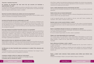 Os produtos de Fascinelle são mais caros dos que encontro em farmácias e
supermercados. Por quê?
• Porque são formulados com ingredientes exclusivos e específicos para os cabelos. Um shampoo
normal lava como um detergente e leva embora tudo que o cabelo precisa. Os produtos Fascinelle,
lavam sem agredir, tratando passo a passo os cabelos.
Qual tipo de produto indicado para cabelos com escova progressiva?
• Recomendamos a Linha Remineralizante de Hidratação para Todos os Tipos de Cabelos, que vai
oferecer os benefícios de hidratação necessária aos fios.
As linhas da Fascinelle não tem condicionador, por quê?
• É importante entender que Fascinelle é um tratamento! Logo, não pode ser considerado como
uma linha de shampoos e condicionadores comuns - aqueles que você encontra no varejo. Como
não são agressivos aos fios, os shampoos lavam e tratam ao mesmo tempo, dispensando o uso
de condicionamento. Em alguns casos recomenda-se o uso de máscara para a complementação
de uma etapa do tratamento.
Com qual categoria de produtos Fascinelle concorre e se assemelha?
• Fascinelle é uma linha profissional, usada por cabeleireiros em toda a Europa e se assemelha as
melhores linhas de produtos encontrados em salões de cabeleireiros. São produtos com muito
mais eficácia e qualidade, e pela primeira vez no Brasil uma linha profissional será oferecida na
venda direta. Graças a sua praticidade e preços equilibrados, Fascinelle concorre com as 10
melhores marcas do mundo disponíveis nos salões. São 100% fabricados na Itália com a melhor
tecnologia e ingredientes avançadíssimos
Quais produtos devem ser aplicados para fortalecer cabelo?
• Para fortalecer o cabelo, recomenda-se o uso de todos os produtos da Linha de Reconstrução para
Cabelos Secos e Danificados. O Complexo Micro Nutriceramida atua e penetra em profundidade
nos fios reconstruindo a fibra capilar, tornando-os mais resistentes, macios e encorpados.
As Máscaras da Linha Fascinelle devem permanecer no cabelo? São máscaras sem
enxague?
• As Máscaras Nutritiva e Iluminadora Fascinelle não são consideradas “sem enxague”! Após a
aplicação, os cabelos deverão ser enxaguados normalmente.
O shampoo mantém a tintura no cabelo por mais tempo?
• Sim! Este é o objetivo da Linha para Cabelos com Coloração Fascinelle.
O shampoo abre as cutículas do cabelo?
• Sim! Este é o objetivo dos tratamentos profissionais de qualidade. No momento da sua aplicação,
o shampoo abre os fios, limpa as impurezas depositando os ativos necessários. O fechamento da
cutícula se dá à medida que os fios secam.
Lavar o cabelo diariamente provoca ressecamento dos fios?
• No caso da linha Fascinelle, recomenda-se o uso diário dos shampoos, por serem produtos de
tratamento.
Cabelo oleoso deve ser lavado diariamente?
• Nossa sugestão é iniciar o tratamento utilizando o Shampoo Reequilibrante diariamente por uma
semana, todos os dias, para ação intensiva.
A partir da segunda semana, lave os cabelos um dia sim, outro não! E sinta o resultado. Se
necessário, volte a utilizar o shampoo todos os dias.
Quantas vezes no mês é preciso hidratar o cabelo?
• É aconselhável fazer uma hidratação profunda uma vez por mês e utilizar a Linha Remineralizante
de hidratação para todos os tipos de cabelos diariamente, para manter os tratamentos realizados
no salão.
Qual é a quantidade indicada de máscara a ser aplicada nos cabelos?
• Como as máscaras Fascinelle são concentradas, recomenda-se uma quantidade equivalente a
uma colher de chá cheia do produto.
No caso de cabelos longos (abaixo do ombro), dobrar a quantidade.
Cabelo com carga eletroestática tem recuperação?
• Em primeiro lugar, vamos desmistificar o termo “eletroestática”! Eletroestática é a mesma coisa
que o conhecido “frizz”, que faz com que o cabelo tenha o aspecto “arrepiado”. Portanto, se você
deseja recuperar o cabelo com frizz, basta utilizar a Linha para Cabelos Crespos e Cacheados
Fascinelle!
Qual a diferença de hidratar e nutrir o cabelo?
• Hidratar significa repor a quantidade de água necessária aos fios, para manter a saúde e o
equilíbrio dos cabelos.
• Nutrir significa repor aos cabelos os nutrientes que foram perdidos em razão da utilização de
produtos inadequados, ação do tempo e do clima e uso constante de de secador de cabelo,
chapinha, etc.
Tenho o cabelo muito volumoso. Quais produtos posso utilizar para diminuir esse
volume?
• Nossa recomendação é utilizar a Linha para Cabelos Crespos e Cacheados.
Perguntas e respostas frequentes:
68 69
 