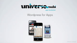app revolution


Wordpress for Apps




                             16/05/2012 conﬁdential
 