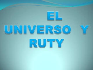 El universo y Ruth