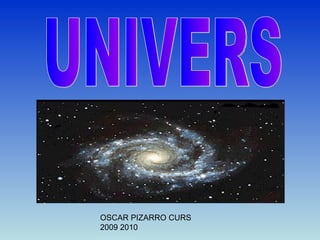 UNIVERS OSCAR PIZARRO CURS 2009 2010 