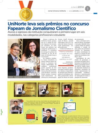 JUNHO2014
Jornal Universo UniNorte | www.uninorte.com.br
5
“Prêmio simboliza
a criação de uma
cultura de
jornalismo
científico no AM”
Odenildo Sena
Secretário de Ciência
e Tecnologia
 