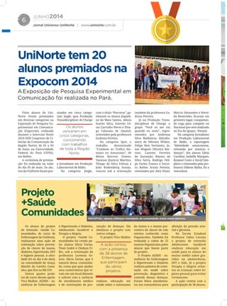 JUNHO2014
Jornal Universo UniNorte | www.uninorte.com.br
6
Os alunos
venceram em
cinco categorias,
concorrendo
com trabalhos
de toda a Região
Norte.
A ação contou
com a presença
de 38 alunos de
Enfermagem,
que participam
de vários
projetos.
 