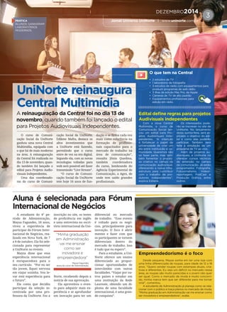 O que tem na Central
• 2 estúdios de TV
• 1 laboratório de fotograﬁa
• 3 estúdios de rádio com equipamentos para
produzir programas de web rádio.
• 3 ilhas de edição Mac Pro, da Apple
• Câmeras de TV de alto padrão
• Equipamentos proﬁssionais para
edição em rádio.
DEZEMBRO2014
Jornal Universo UniNorte | www.uninorte.com.br
3
A reinauguração da Central foi no dia 13 de
novembro, quando também foi lançado o edital
para Projetos Audiovisuais Independentes.
O curso de Comuni-
cação Social da UniNorte
ganhou uma nova Central
Multimídia, equipada com
o que há de mais moderno
na área. A reinauguração
da Central foi realizada no
dia 13 de novembro, quan-
do também foi lançado o
edital para Projetos Audio-
visuais Independentes.
Uma das coordenado-
ras do curso de Comuni-
cação Social da UniNorte,
Edilene Mafra, destaca os
altos investimentos que
a UniNorte está fazendo,
permitindo que o curso
entre de vez na era digital.
Segundo ela, com as novas
tecnologias voltadas para
web será possível até fazer
transmissão “Live Stream”.
“O curso de Comuni-
cação Social da UniNorte
tem hoje 16 anos de fun-
dação e se ﬁrma cada vez
mais como referência na
formação de proﬁssio-
nais capacitados para o
mercado de trabalho na
área de comunicação”,
ressalta Jônia Quedma,
também coordenadora
do curso, lembrando do
Agência Experimental de
Comunicação, a Agex, de
onde tem saído grandes
proﬁssionais.
A estudante do 4° pe-
ríodo de Administração,
Maysa Fagundes, 18 anos,
viveu a experiência de
participar do Fórum Inter-
nacional de Negócios, rea-
lizado em Nova York, de 7
a 8 de outubro. Ela foi sele-
cionada para representar
a UniNorte no evento.
Maysa disse que essa
experiência internacional
é enriquecedora para o
seu currículo. “Por eu ser
tão jovem, ﬁquei nervosa
em viajar sozinha. Vou le-
var está experiência para
o futuro”.
Ela conta que decidiu
participar da seleção in-
centivada por uma pro-
fessora da UniNorte. Fez a
inscrição no site, os testes
de proﬁciência em inglês
e uma entrevista no escri-
tório internacional da Uni-
Norte, recebendo depois a
notícia de sua aprovação.
Ela aproveitou o even-
to para adquirir mais ex-
periência e se aprofundar
em inovação para ter um
diferencial no mercado
de trabalho. “Esse evento
é voltado para os negó-
cios, principalmente para
inovação. O foco é abrir
mentes e fazer com que
os participantes se tornem
diferenciais dentro do
mercado de trabalho. Isso
é tudo que eu espero”.
Para a estudante, a Uni-
Norte oferece um ensino
diferenciado ao propor-
cionar oportunidades de
intercâmbio com outras
faculdades. “Viajar por ou-
tros países e estudar em
uma instituição da Rede
Laureate, obtendo um di-
ploma de uma faculdade
internacional, é uma gran-
de conquista”.
UniNorte reinaugura
Central Multimídia
Aluna é selecionada para Fórum
Internacional de Negócios
Edital deﬁne regras para projetos
Audivisuais independentes
Com a nova Central
Multimídia, o curso de
Comunicação Social lan-
çou um edital para Pro-
jetos Audiovisuais Inde-
pendentes. “A intenção
é fortalecer o papel da
universidade de criar um
elo entre instituição e co-
munidade. Queremos não
só fazer parte, mas tam-
bém fomentar o proces-
so criativo no campo da
comunicação audiovisual,
oferecendo a nossa infra-
estrutura para contribuir
com o trabalho de pro-
dutores independentes”,
explica Edilene.
Os interessados pode-
rão se inscrever no site da
UniNorte. No lançamento
desta quinta-feira, será ex-
plicado o objetivo do edi-
tal e como elas poderão
participar. Também será
feita a simulação de um
programa de TV ao vivo.
Além de projetos au-
diovisuais, a UniNorte irá
oferecer cursos técnicos
de extensão no campo
da comunicação. Já estão
programados Fotograﬁa,
Fotojornalismo, Videor-
reportagem, PodCast e
Produção Gráﬁca, entre
outros.
Empreendedorismo é o foco
Desde pequena, Maysa sonha em ter uma loja com
uma linha diferenciada de roupas, para idade de 12 a 18
anos. “Quero vender roupas com estampas atuais, cria-
tivas e diferentes. Eu vejo um déﬁcit no mercado nessa
área, as roupas são muito parecidas e o jovem não quer
ser igual. Como o mercado de moda é muito concorri-
do, minha marca tem que ser diferente para me tornar
viral”, comentou.
A estudante de Administração já planeja como se rela-
cionar com o público e traça planos no mercado de moda.
“Minha graduação em Administração vai me ensinar como
ser inovadora e empreendedora”, avalia.
“Minha graduação
em Administração
vai me ensinar
como ser
inovadora e
empreendedora”
Maysa Fagundes,
aluna do curso de Administração.
PRÁTICA
ALUNOS GANHARAM
LABORATÓRIOS
MODERNOS.
 