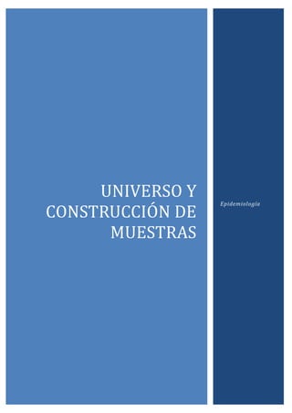 UNIVERSO Y
                  Epidemiología
CONSTRUCCIÓN DE
      MUESTRAS
 
