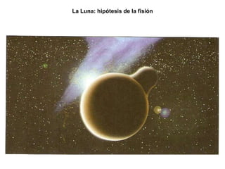 La Luna: hipótesis de la fisión 