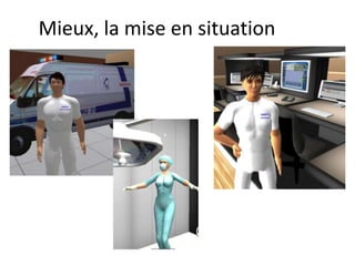Mieux, la mise en situation