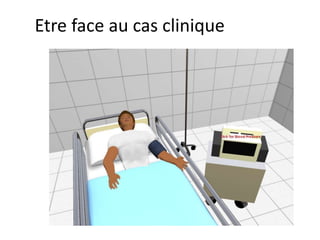 Etre face au cas clinique