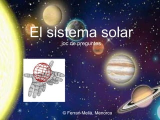 El sistema solar joc de preguntes © Ferran Melià, Menorca 