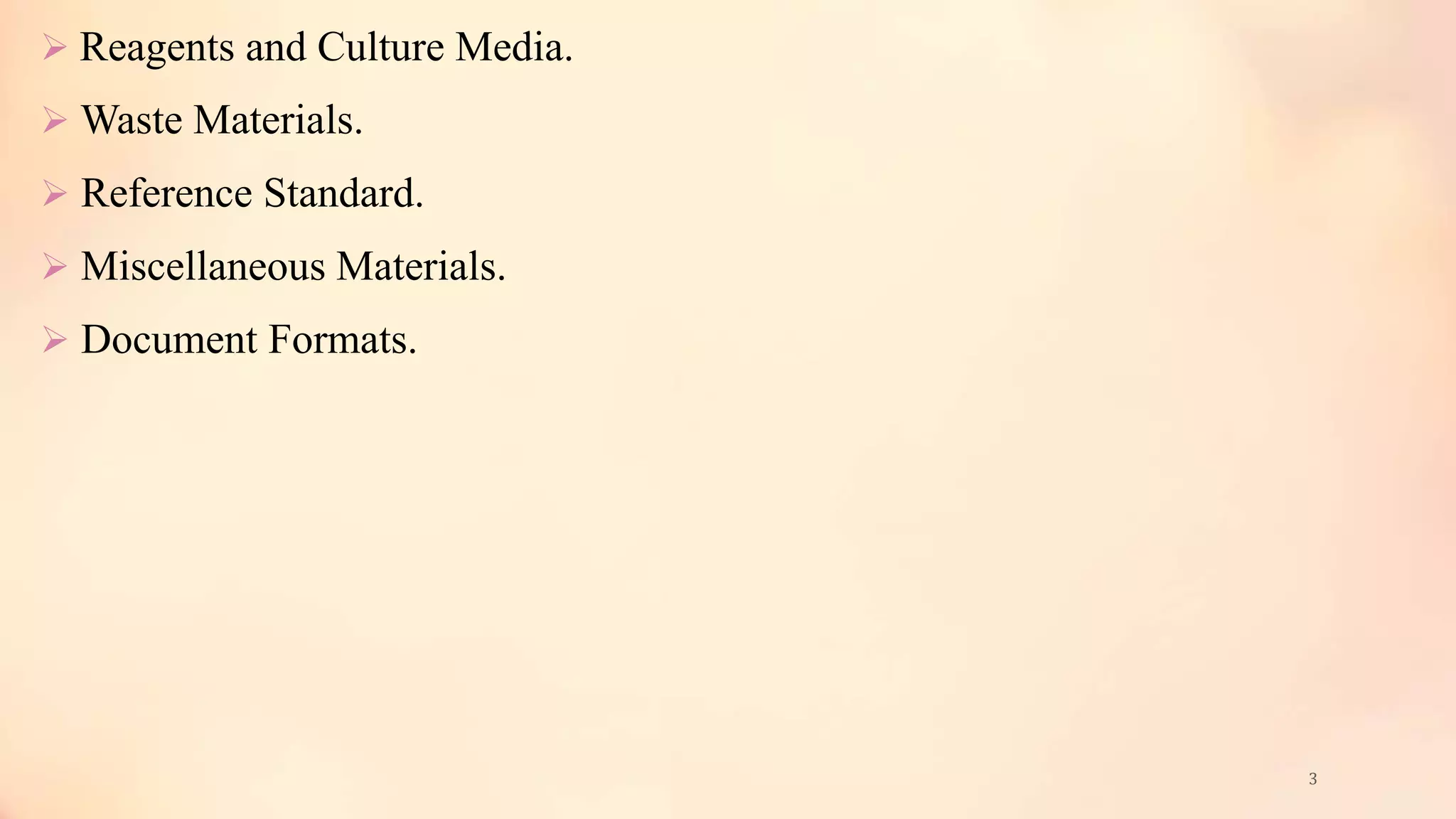  Reagents and Culture Media.
 Waste Materials.
 Reference Standard.
 Miscellaneous Materials.
 Document Formats.
3
 
