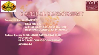 MATERIAL MANAGEMENT
 