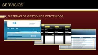 SERVICIOS

  SISTEMAS DE GESTIÓN DE CONTENIDOS
 